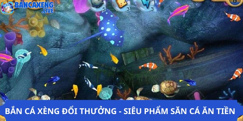 Bắn Cá Xèng Đổi Thưởng - Siêu Phẩm Săn Cá Ăn Tiền Chất Lượng