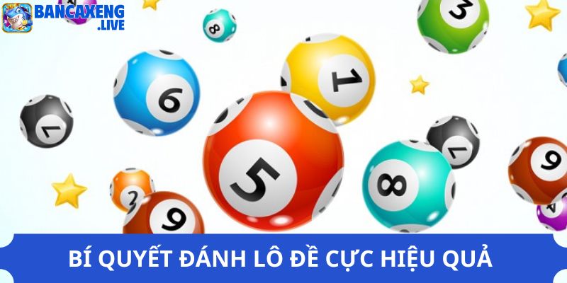 Bí quyết đánh lô đề cực hiệu quả