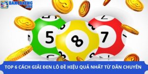 Top 6 Cách Giải Đen Lô Đề Hiệu Quả Nhất Từ Dân Chuyên 