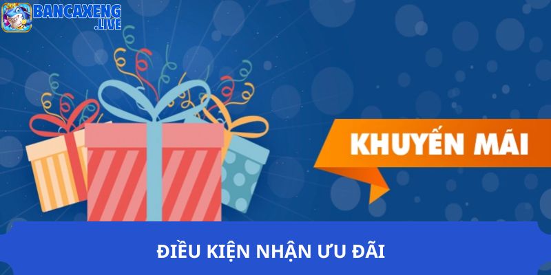 Điều kiện nhận ưu đãi