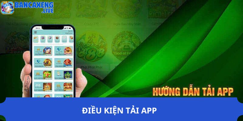 Điều kiện tải app