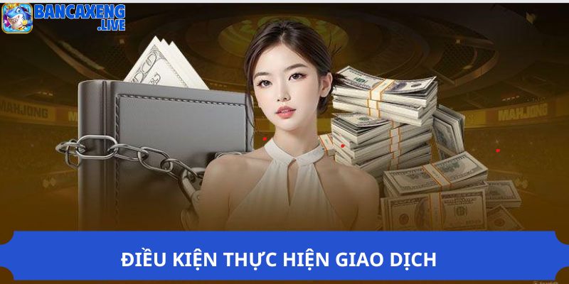 Điều kiện thực hiện giao dịch