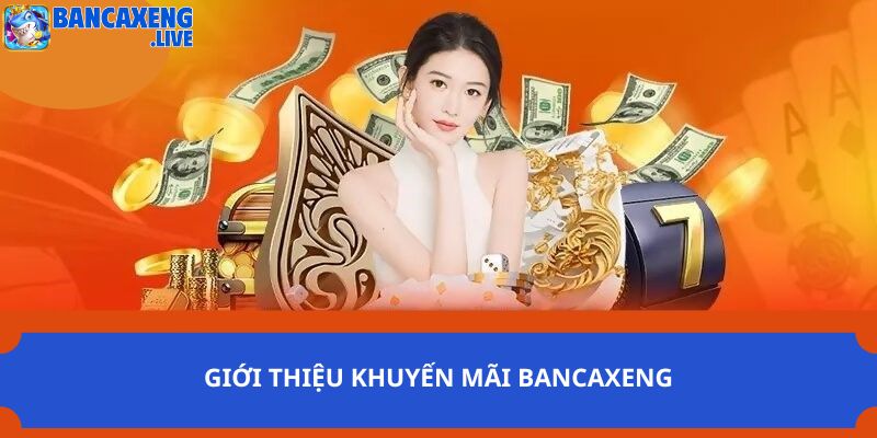 Giới thiệu khuyến mãi Ban ca xeng