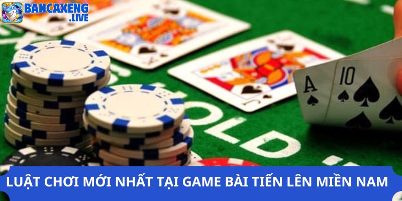 Luật chơi tiến lên miền Nam