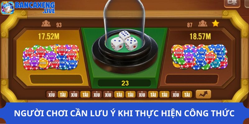 Người chơi cần lưu ý khi thực hiện công thức