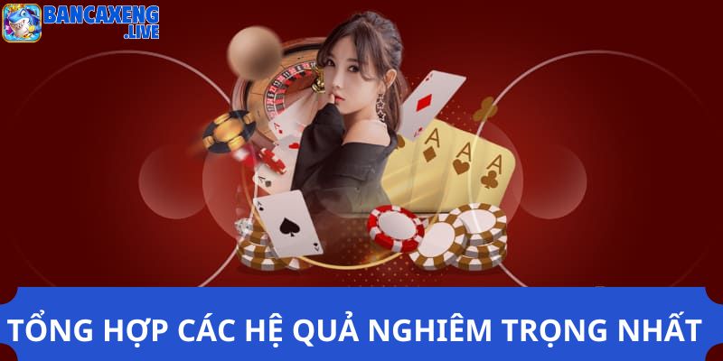 Những hệ quả nghiêm trọng