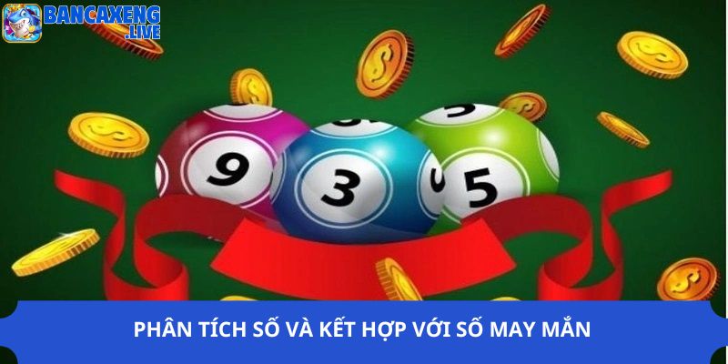 Phân tích số và kết hợp với số may mắn