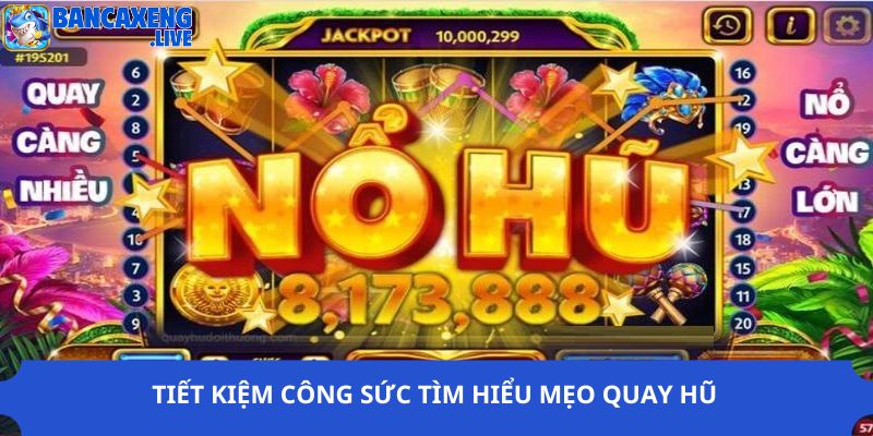 Tiết kiệm công sức tìm hiểu mẹo quay hũ