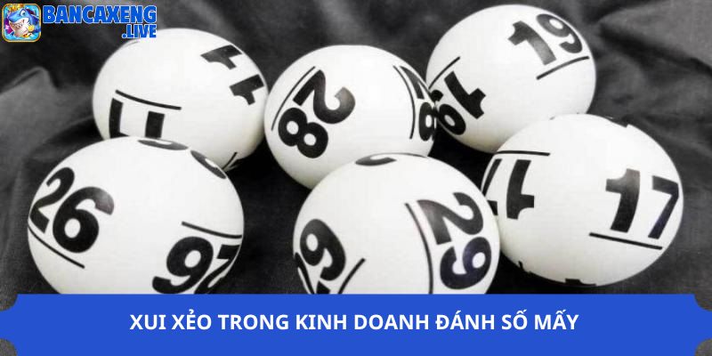 Xui xẻo trong kinh doanh đánh số mấy